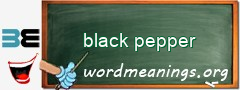 WordMeaning blackboard for black pepper